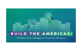 Build the Americas: Infrastructure Linkages for Economic Recovery