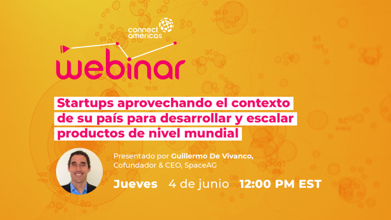 WEBINAR: Startups aprovechando el contexto de su país para desarrollar y escalar productos de nivel mundial