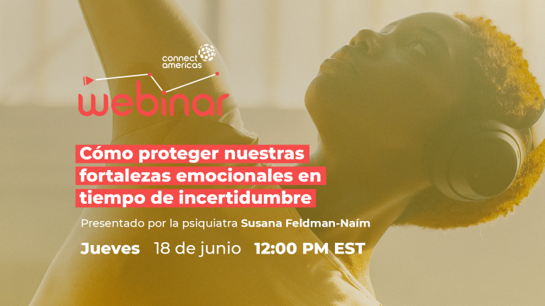 Webinar: ¿Cómo proteger nuestras fortalezas emocionales en tiempo de incertidumbre?