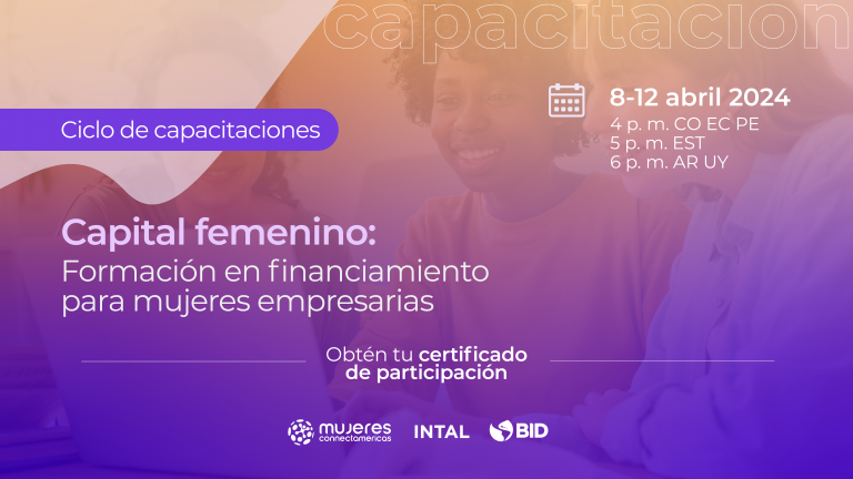 Capital Femenino: formación en financiamiento para mujeres empresarias
